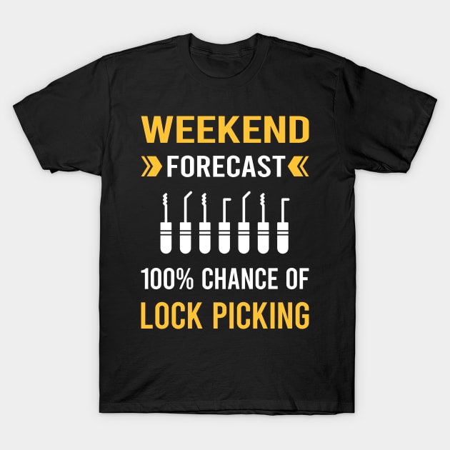 Weekend Forecast Lock Picking Pick Picker Lockpicking Lockpick Lockpicker Locksmith Locksmithing T-Shirt by Bourguignon Aror